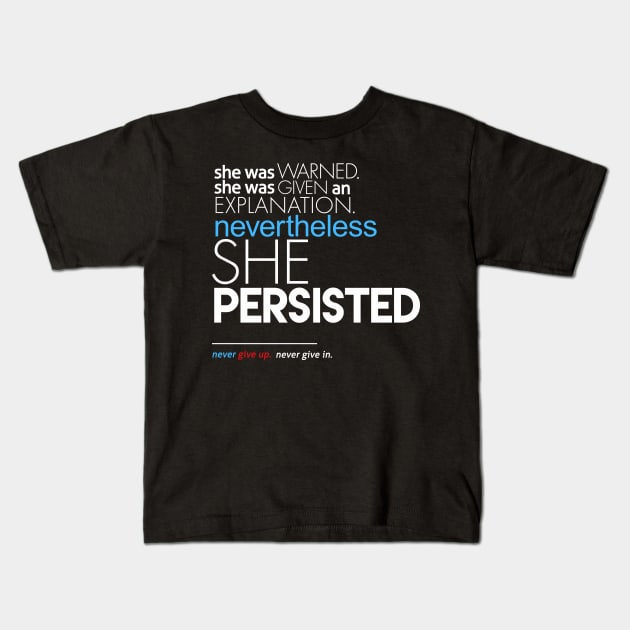 Nevertheless She Persisted Full Quote Kids T-Shirt by Boots